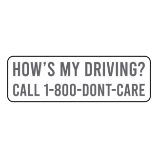 How's My Driving Call 1-800-Don't-Care Sticker (Grey)